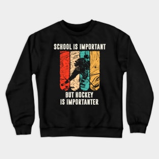 school is important but hockey is importanter Crewneck Sweatshirt